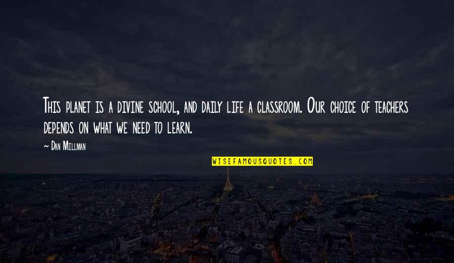 Colleen Hoover Confess Quotes By Dan Millman: This planet is a divine school, and daily Colleen Hoover Confess Quotes By Dan Millman: This planet is a divine school, and daily