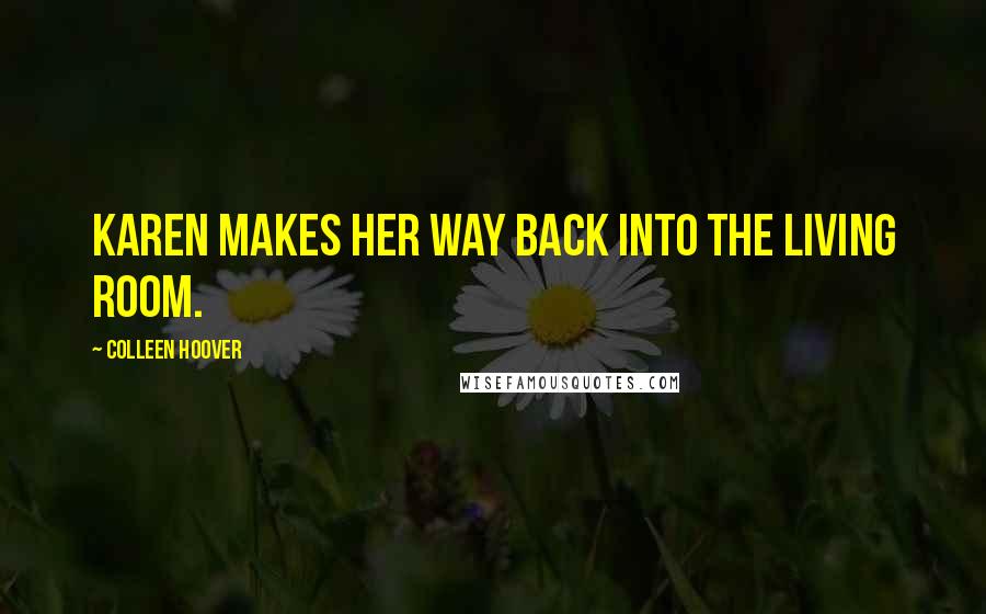 Colleen Hoover quotes: Karen makes her way back into the living room.