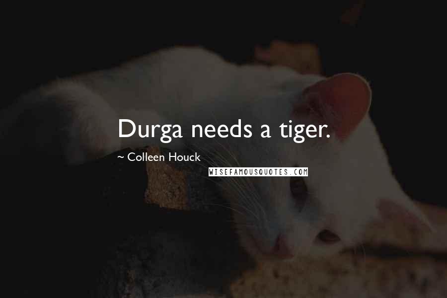 Colleen Houck quotes: Durga needs a tiger.