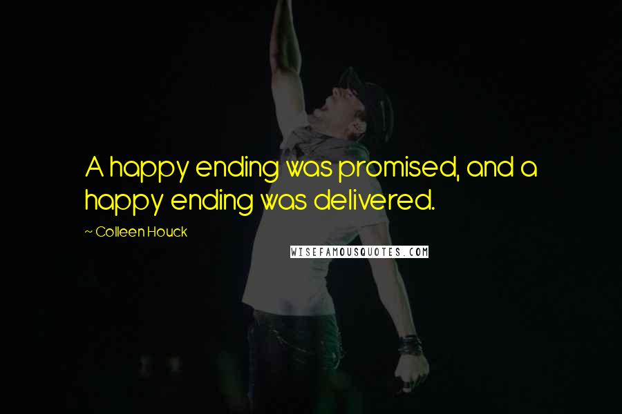 Colleen Houck quotes: A happy ending was promised, and a happy ending was delivered.