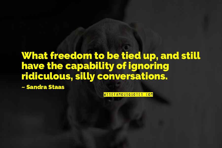 Colleens Pencils Quotes By Sandra Staas: What freedom to be tied up, and still