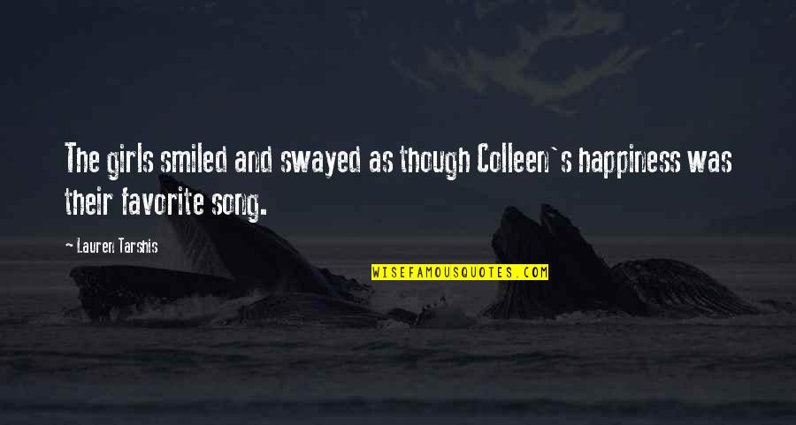 Colleen's Quotes By Lauren Tarshis: The girls smiled and swayed as though Colleen's