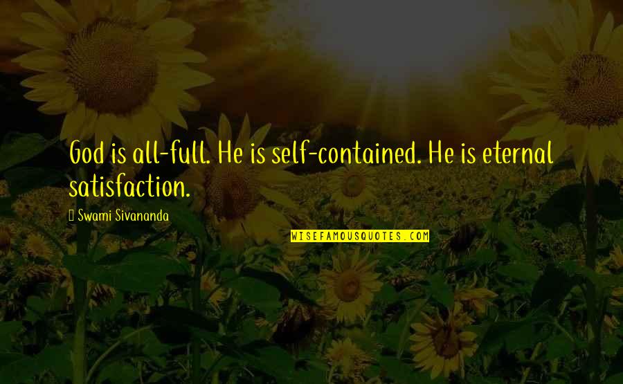 College Acceptance Quotes By Swami Sivananda: God is all-full. He is self-contained. He is