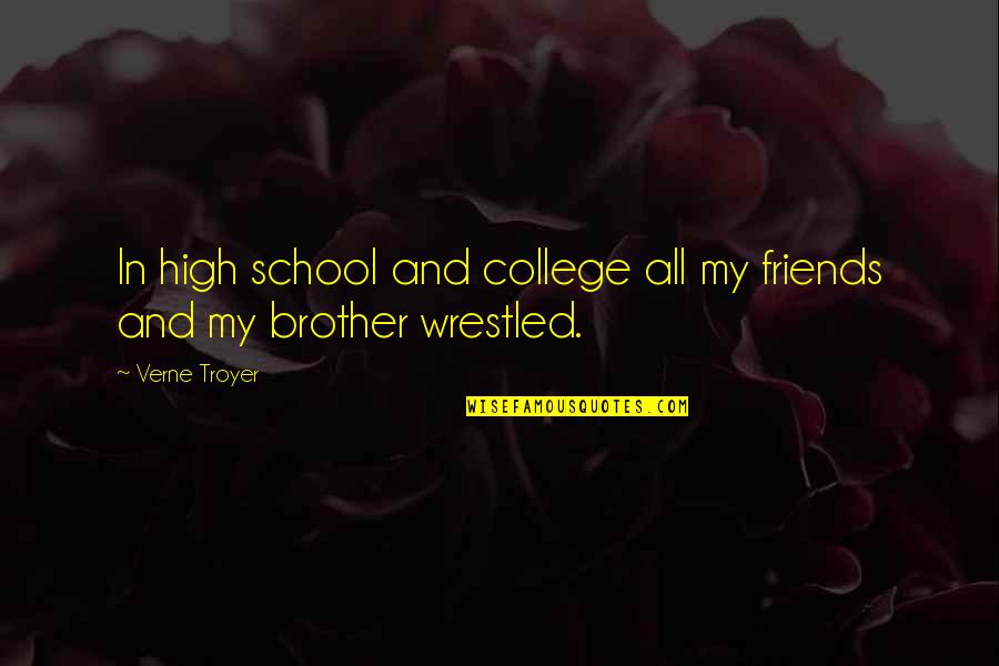 College And Friends Quotes By Verne Troyer: In high school and college all my friends