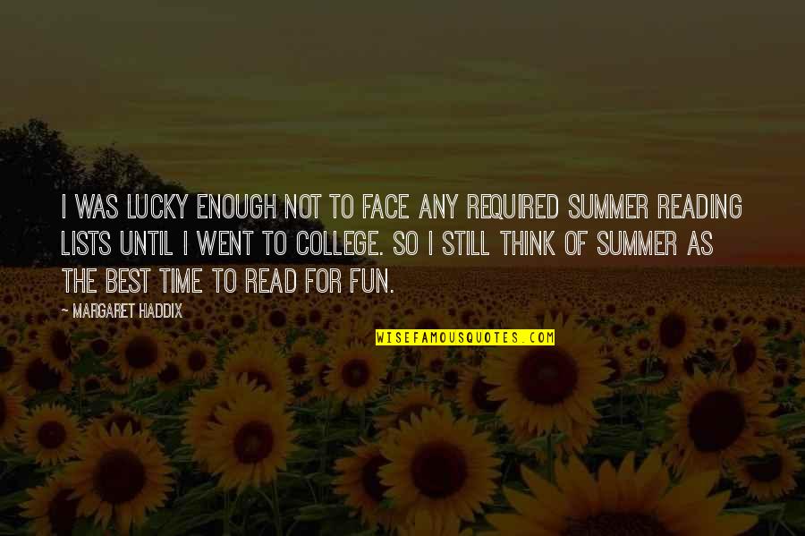 College And Fun Quotes By Margaret Haddix: I was lucky enough not to face any