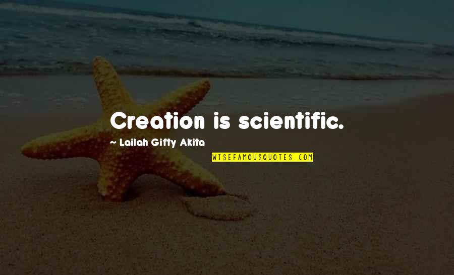 College And God Quotes By Lailah Gifty Akita: Creation is scientific.