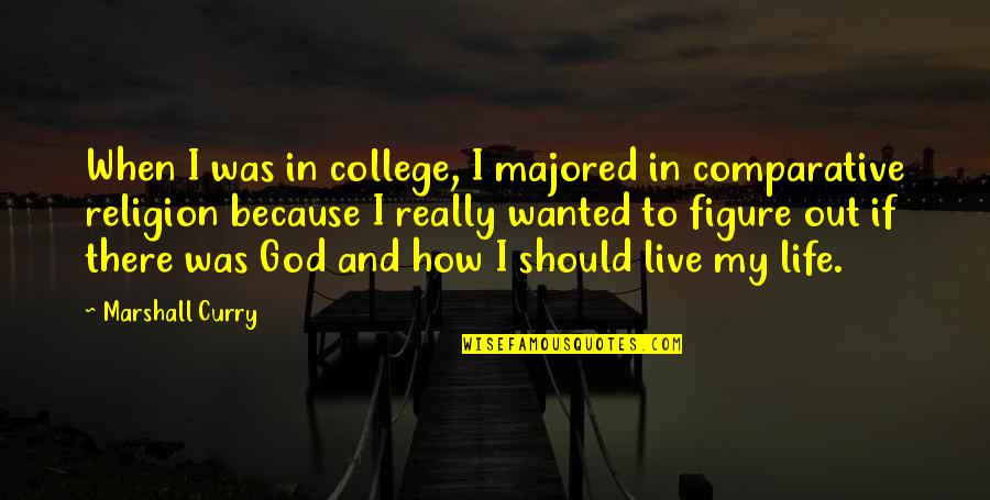 College And God Quotes By Marshall Curry: When I was in college, I majored in