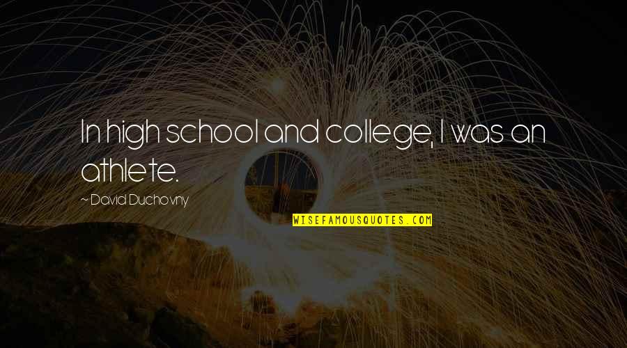College And High School Quotes By David Duchovny: In high school and college, I was an College And High School Quotes By David Duchovny: In high school and college, I was an