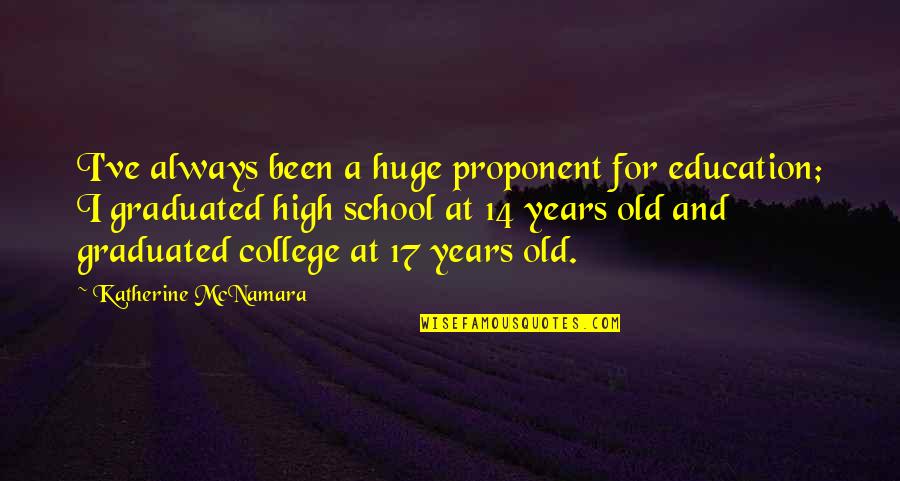 College And High School Quotes By Katherine McNamara: I've always been a huge proponent for education;