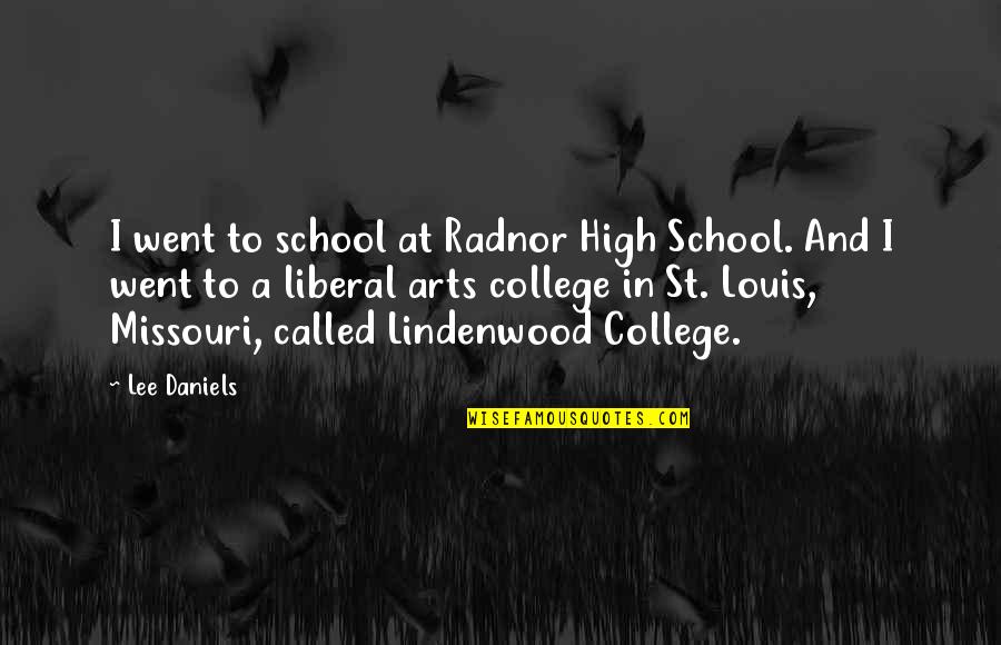 College And High School Quotes By Lee Daniels: I went to school at Radnor High School.