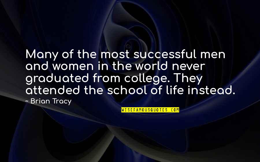 College And Life Quotes By Brian Tracy: Many of the most successful men and women