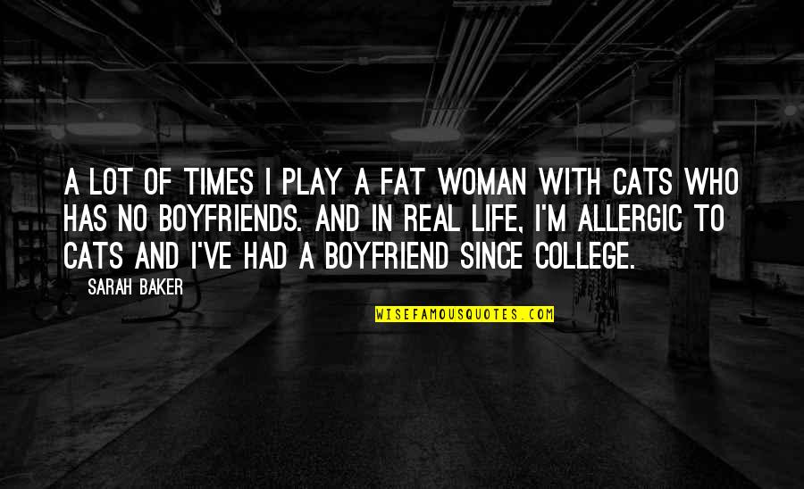 College And Life Quotes By Sarah Baker: A lot of times I play a fat