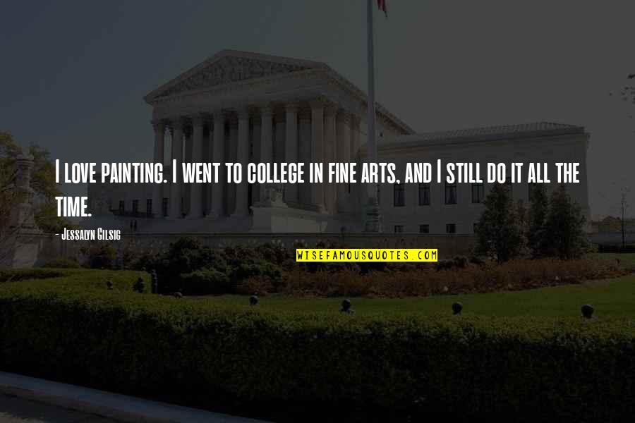 College And Love Quotes By Jessalyn Gilsig: I love painting. I went to college in