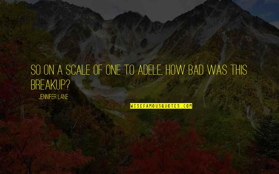 College And Sports Quotes By Jennifer Lane: So on a scale of one to Adele, College And Sports Quotes By Jennifer Lane: So on a scale of one to Adele,