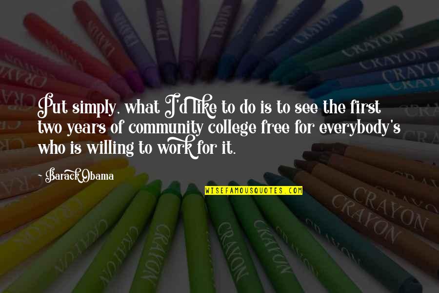 College And Work Quotes By Barack Obama: Put simply, what I'd like to do is College And Work Quotes By Barack Obama: Put simply, what I'd like to do is