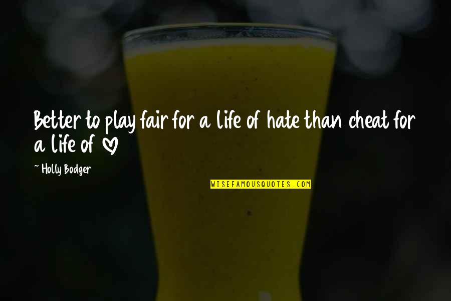 College Annual Day Celebration Quotes By Holly Bodger: Better to play fair for a life of