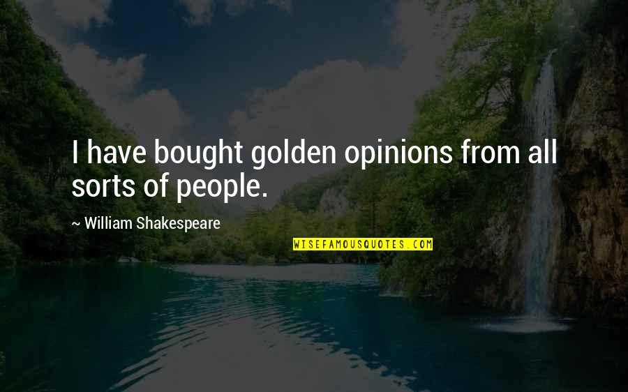 College Application Quotes By William Shakespeare: I have bought golden opinions from all sorts