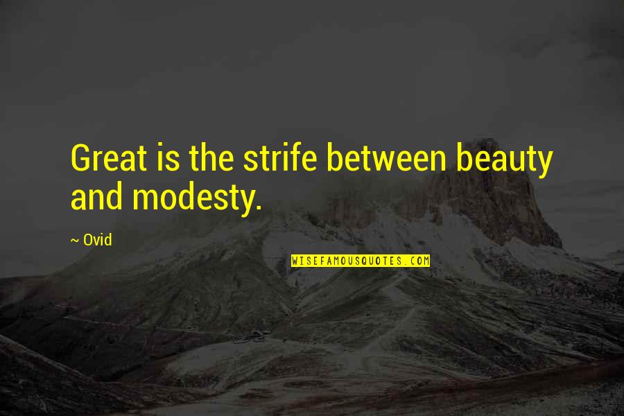 College Athletes Quotes By Ovid: Great is the strife between beauty and modesty.