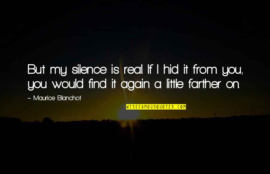 College Bar Crawl Quotes By Maurice Blanchot: But my silence is real. If I hid College Bar Crawl Quotes By Maurice Blanchot: But my silence is real. If I hid