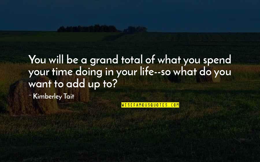 College By 12 Quotes By Kimberley Tait: You will be a grand total of what College By 12 Quotes By Kimberley Tait: You will be a grand total of what