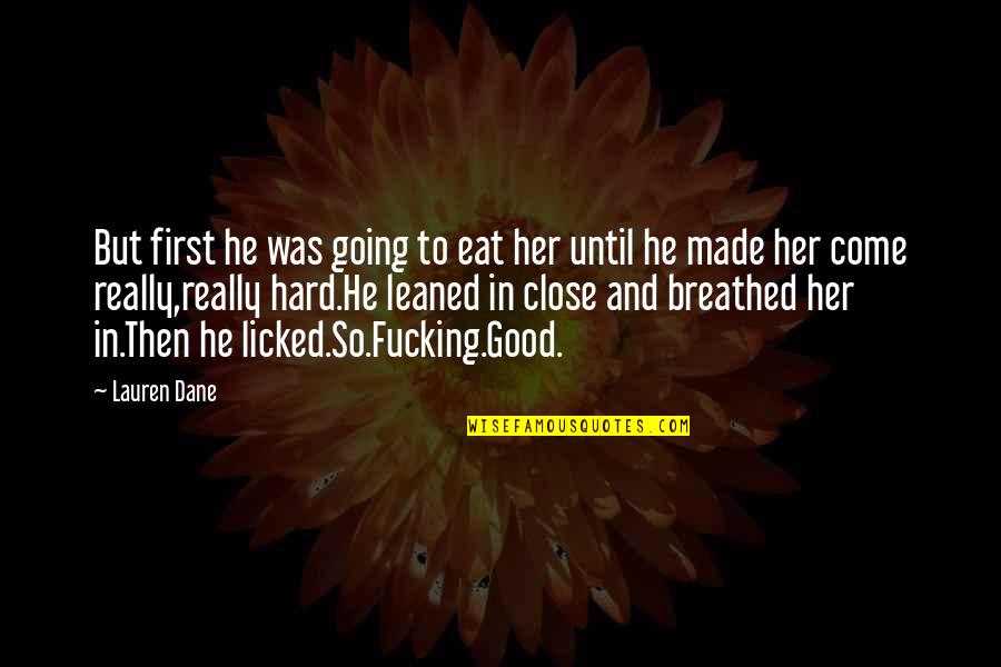 College Classroom Memories Quotes By Lauren Dane: But first he was going to eat her