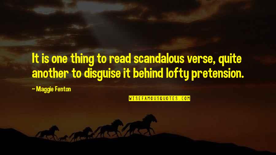 College Classroom Memories Quotes By Maggie Fenton: It is one thing to read scandalous verse, College Classroom Memories Quotes By Maggie Fenton: It is one thing to read scandalous verse,