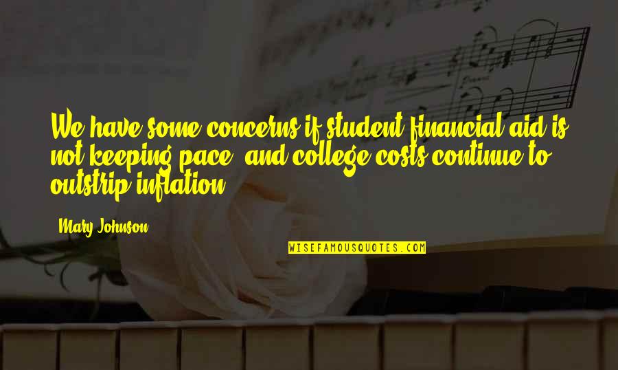 College Cost Quotes By Mary Johnson: We have some concerns if student financial aid