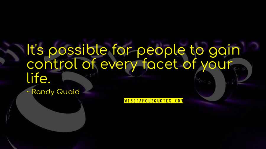 College Days Friends Quotes By Randy Quaid: It's possible for people to gain control of