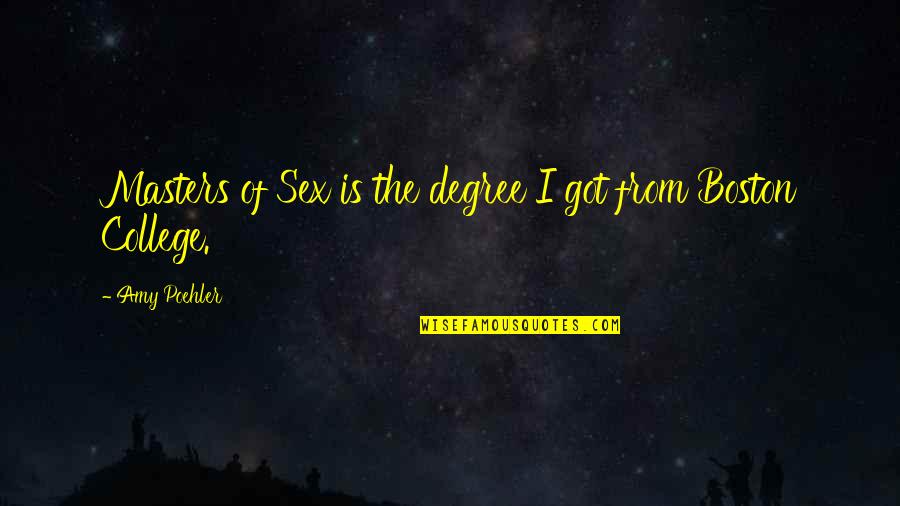 College Degree Quotes By Amy Poehler: Masters of Sex is the degree I got