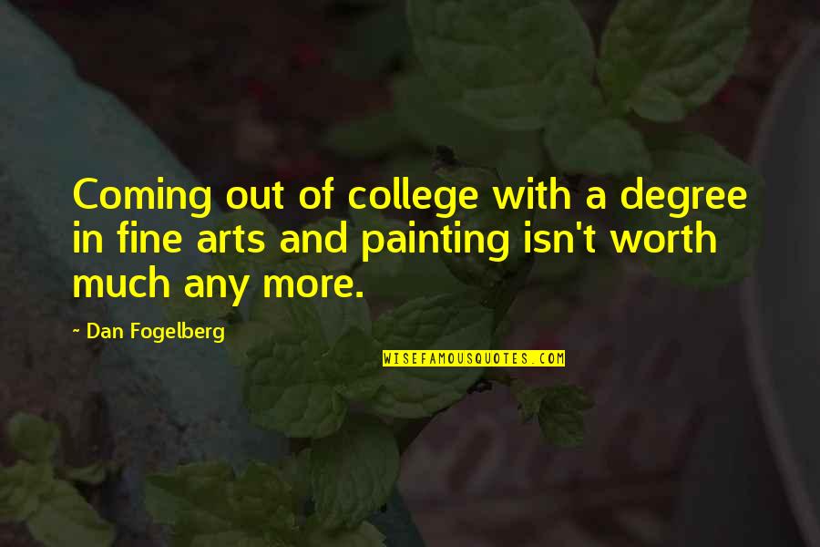 College Degree Quotes By Dan Fogelberg: Coming out of college with a degree in