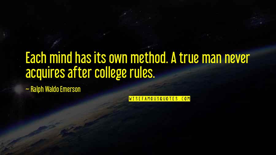 College Education Quotes By Ralph Waldo Emerson: Each mind has its own method. A true