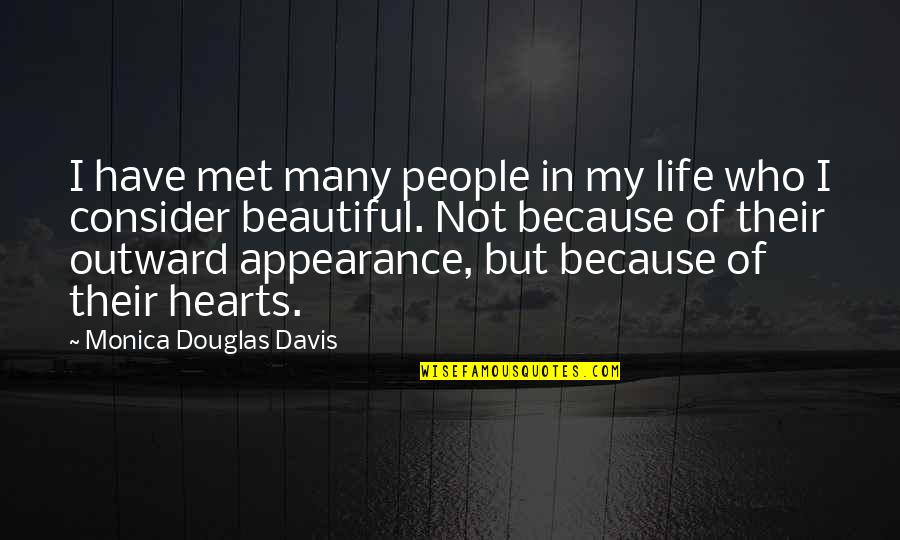 College Finals Week Quotes By Monica Douglas Davis: I have met many people in my life