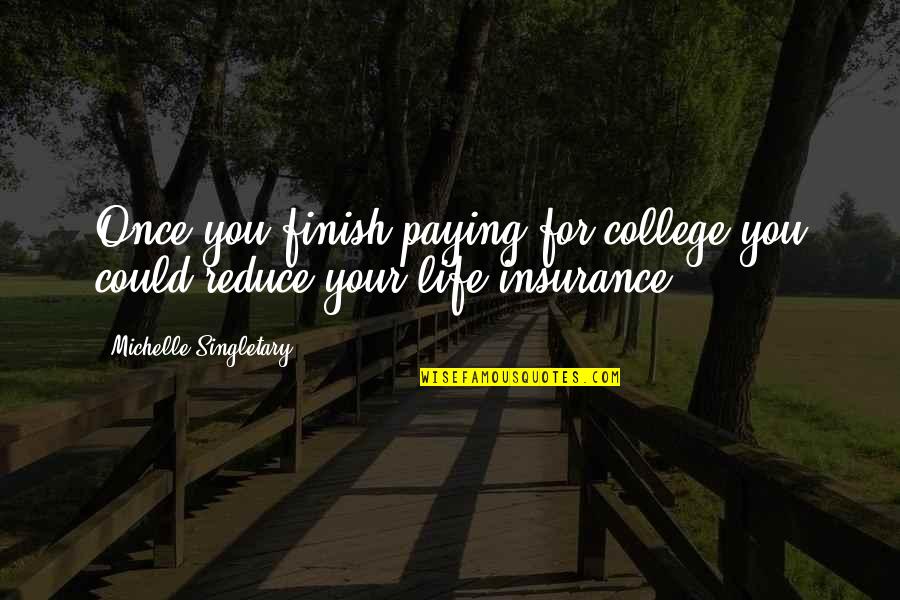 College Finish Quotes By Michelle Singletary: Once you finish paying for college you could