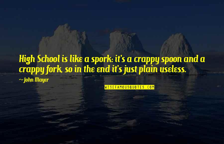 College Football Players Quotes By John Mayer: High School is like a spork: it's a