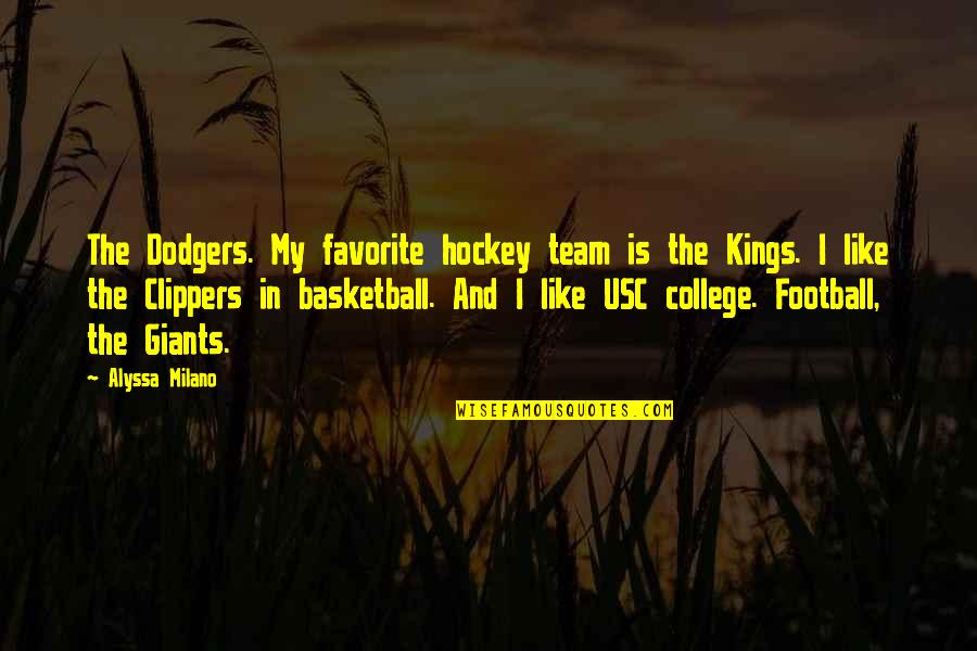 College Football Quotes By Alyssa Milano: The Dodgers. My favorite hockey team is the