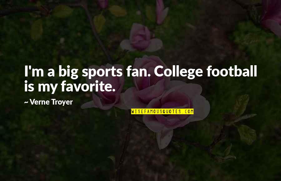 College Football Quotes By Verne Troyer: I'm a big sports fan. College football is