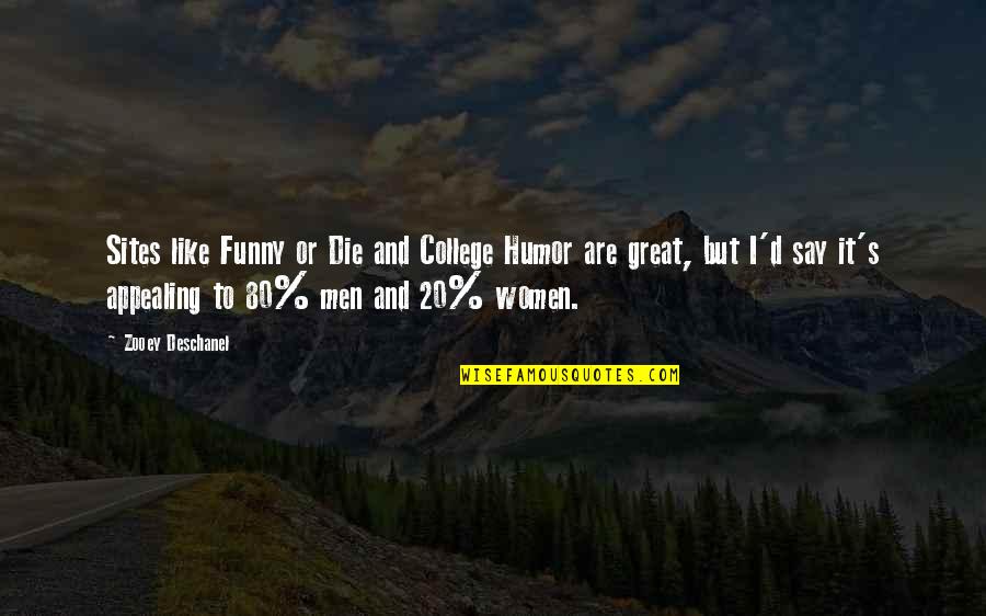College Funny Quotes By Zooey Deschanel: Sites like Funny or Die and College Humor