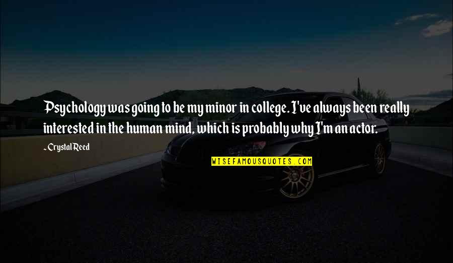 College Going Quotes By Crystal Reed: Psychology was going to be my minor in