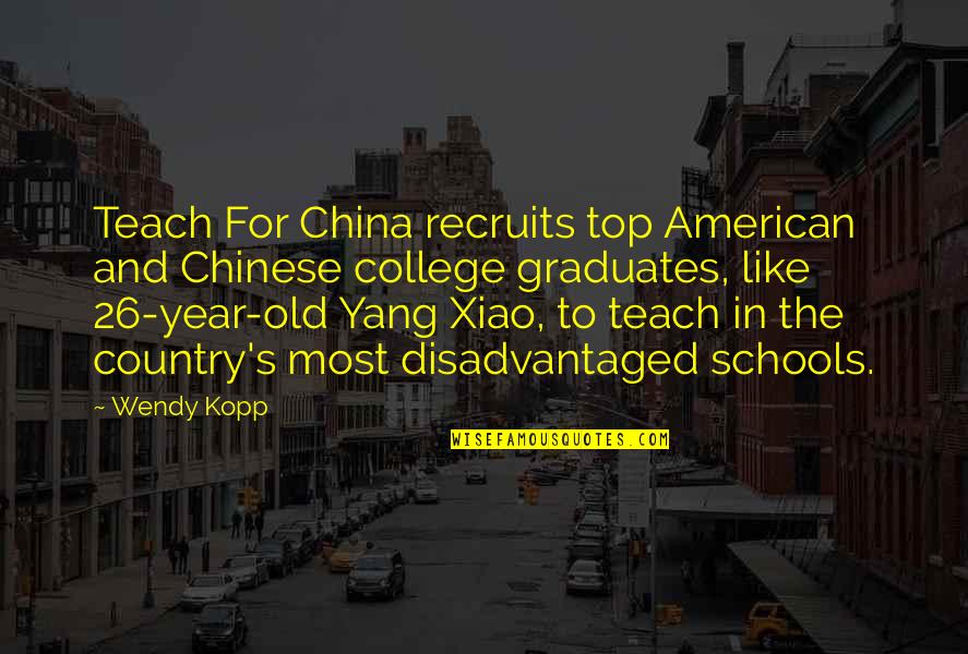 College Graduates Quotes By Wendy Kopp: Teach For China recruits top American and Chinese