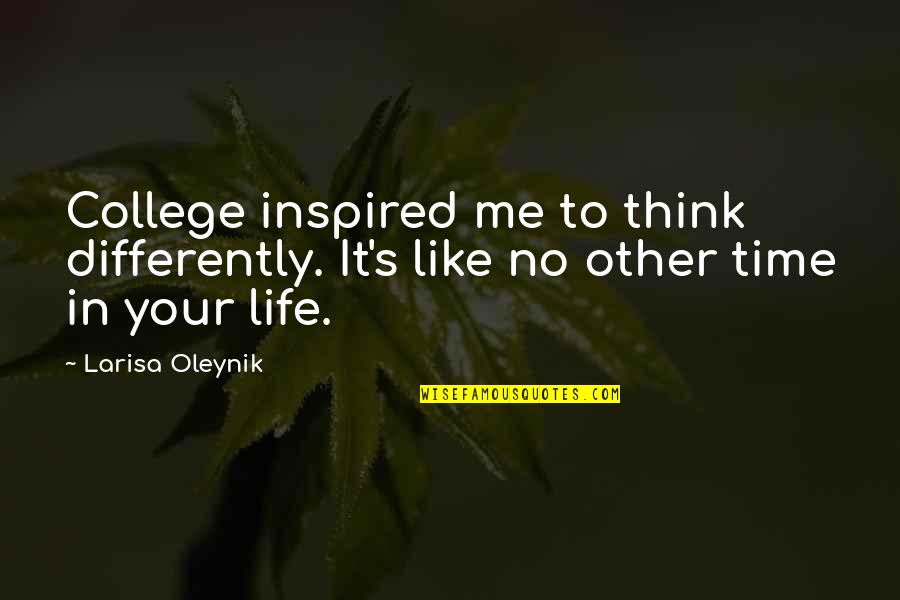 College Inspired Quotes By Larisa Oleynik: College inspired me to think differently. It's like