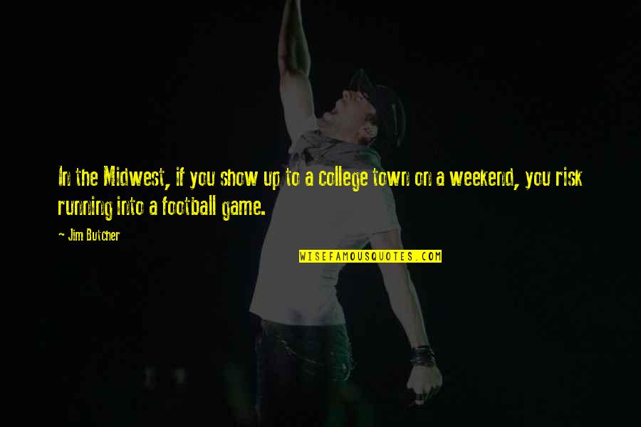 College Is Over Quotes By Jim Butcher: In the Midwest, if you show up to College Is Over Quotes By Jim Butcher: In the Midwest, if you show up to