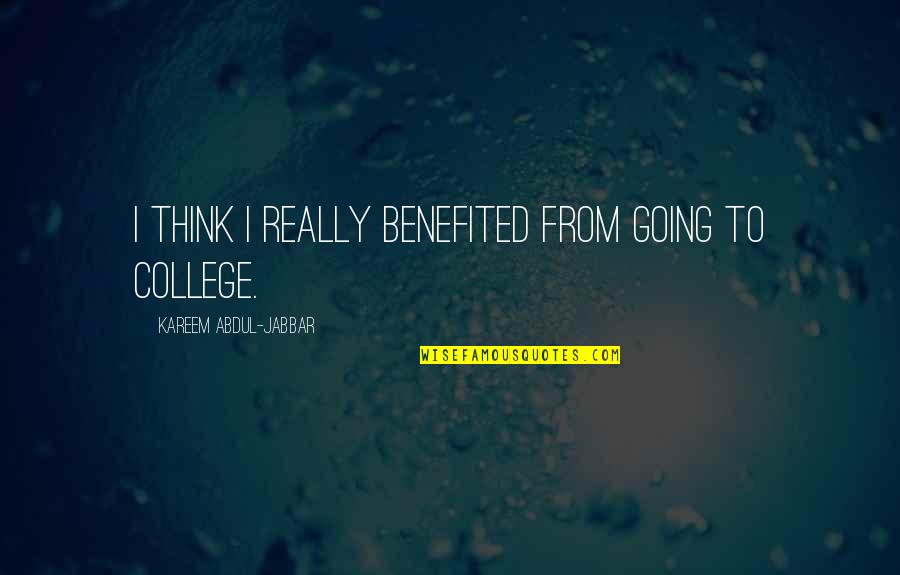 College Is Over Quotes By Kareem Abdul-Jabbar: I think I really benefited from going to