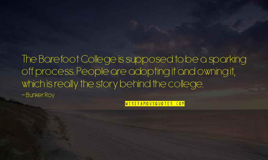 College Is Quotes By Bunker Roy: The Barefoot College is supposed to be a College Is Quotes By Bunker Roy: The Barefoot College is supposed to be a