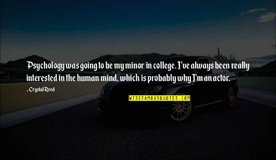 College Is Quotes By Crystal Reed: Psychology was going to be my minor in College Is Quotes By Crystal Reed: Psychology was going to be my minor in