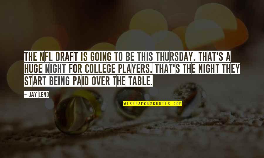 College Is Quotes By Jay Leno: The NFL draft is going to be this College Is Quotes By Jay Leno: The NFL draft is going to be this