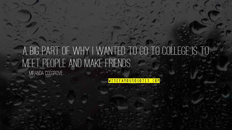 College Is Quotes By Miranda Cosgrove: A big part of why I wanted to