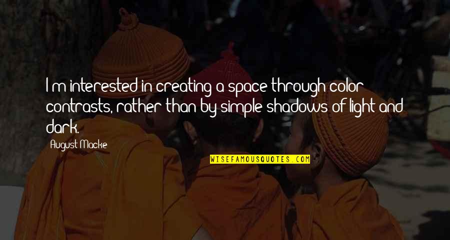 College Leaving Sad Quotes By August Macke: I'm interested in creating a space through color