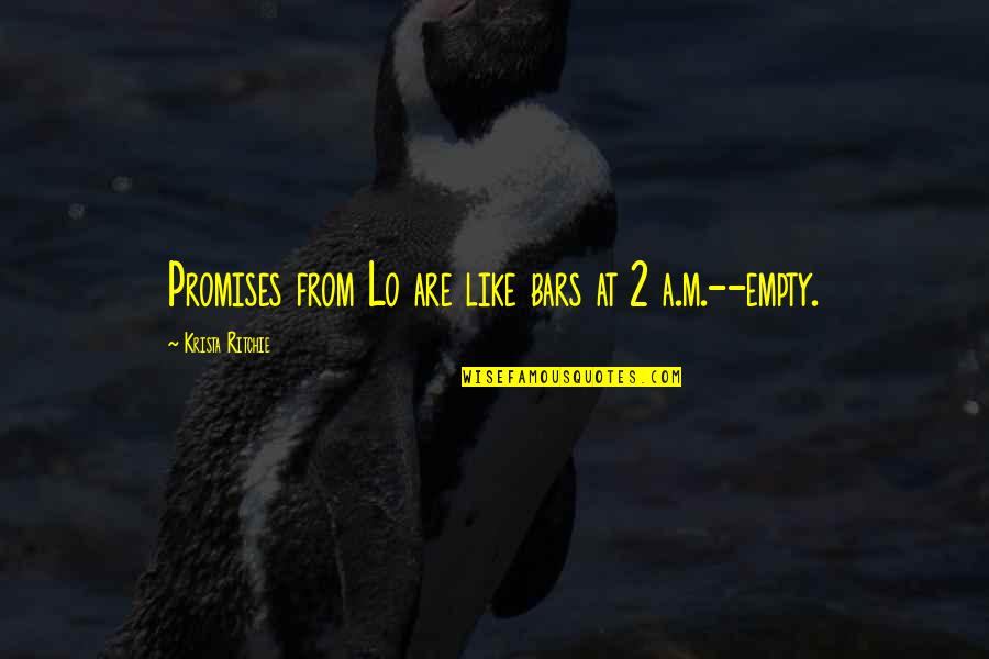 College Love Quotes By Krista Ritchie: Promises from Lo are like bars at 2