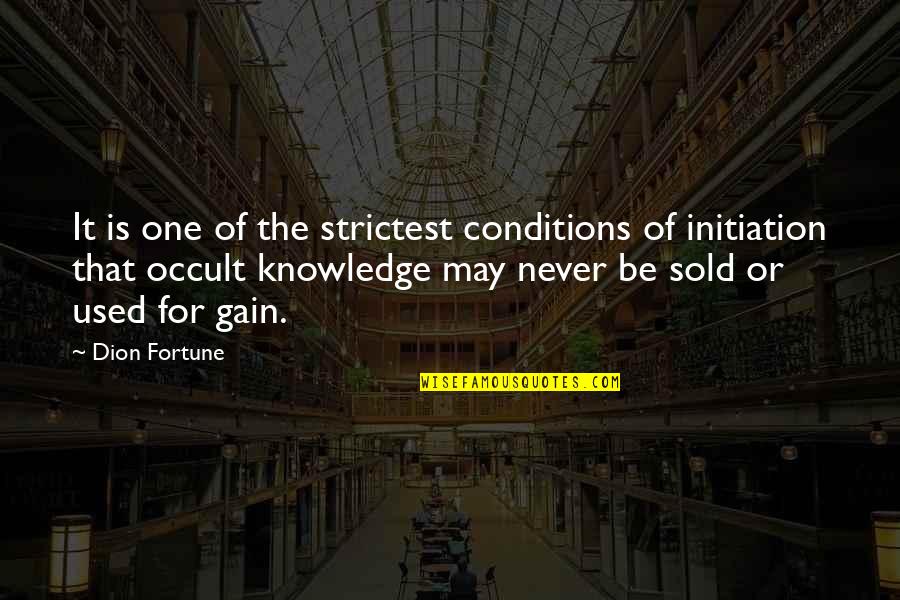 College Magazine Quotes By Dion Fortune: It is one of the strictest conditions of