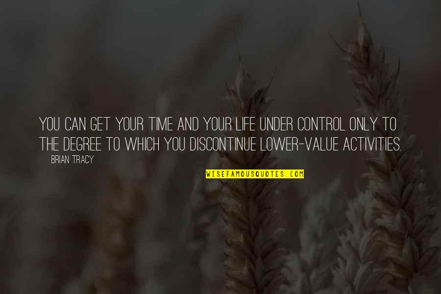 College Of Charleston Quotes By Brian Tracy: You can get your time and your life College Of Charleston Quotes By Brian Tracy: You can get your time and your life